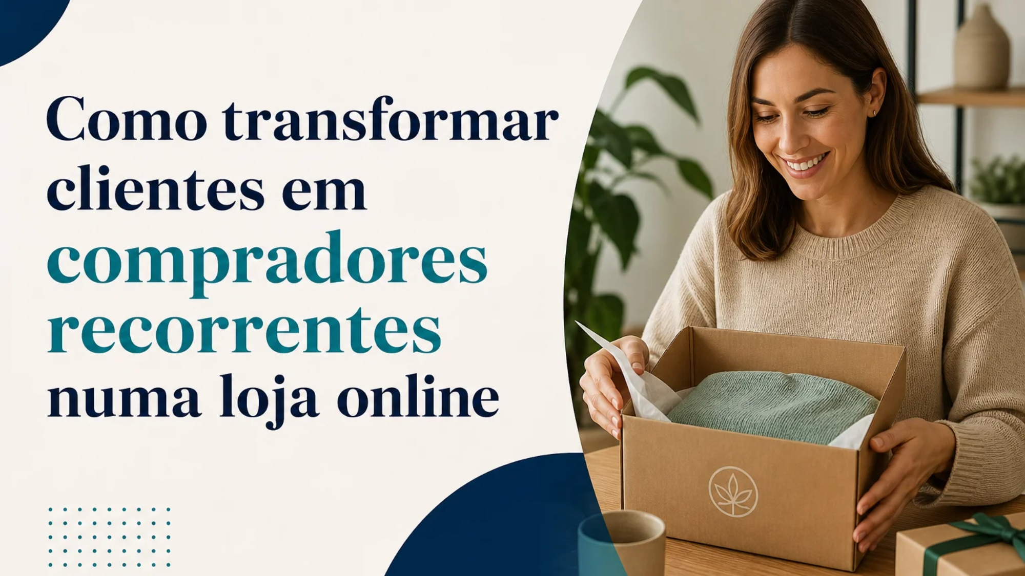 Capa editorial do artigo “Como transformar clientes em compradores recorrentes numa loja online”