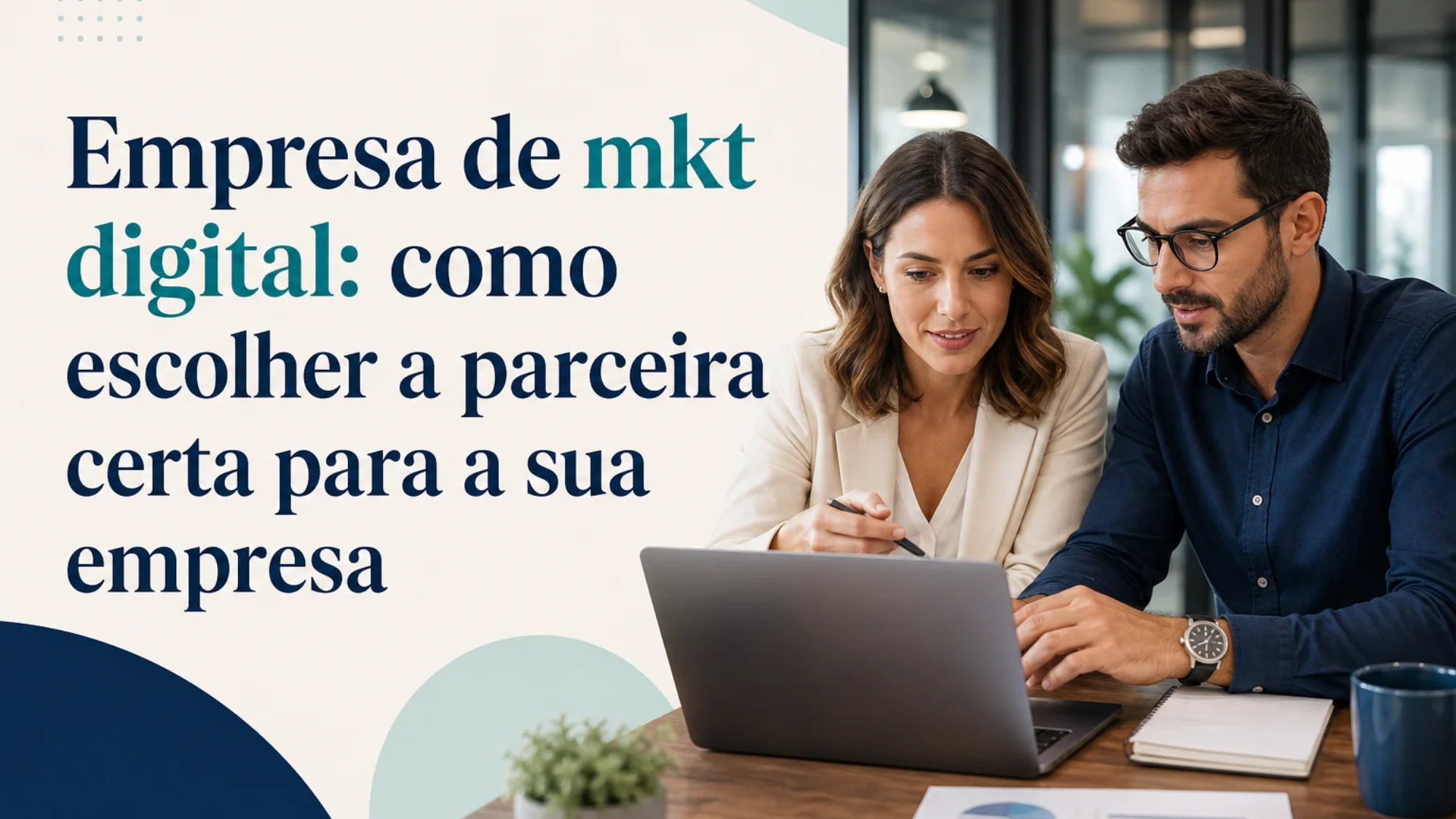 Capa editorial do artigo “Empresa de mkt digital: como escolher a parceira certa para a sua empresa”