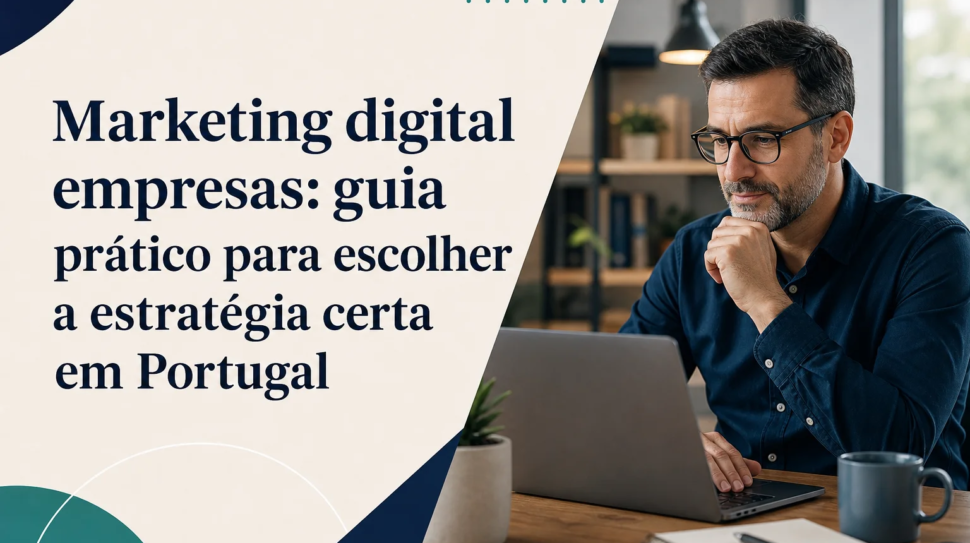 Capa editorial do artigo “Marketing digital empresas: guia prático para escolher a estratégia certa em Portugal”
