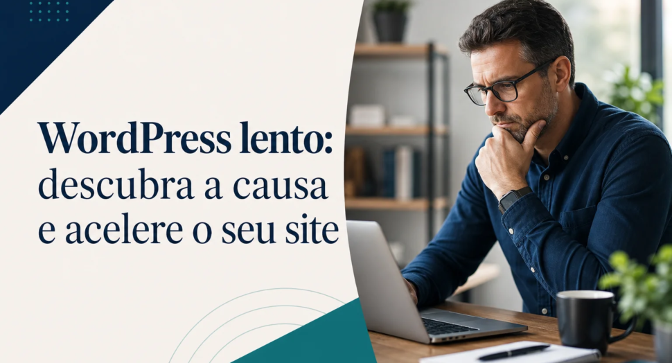 Capa editorial do artigo “WordPress lento: descubra a causa e acelere o seu site”
