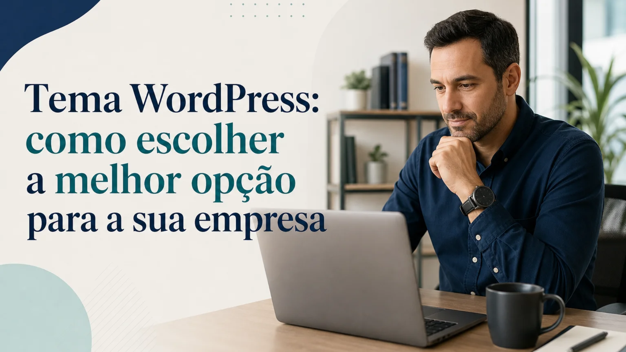 Capa editorial do artigo “Tema WordPress: como escolher a melhor opção para a sua empresa”
