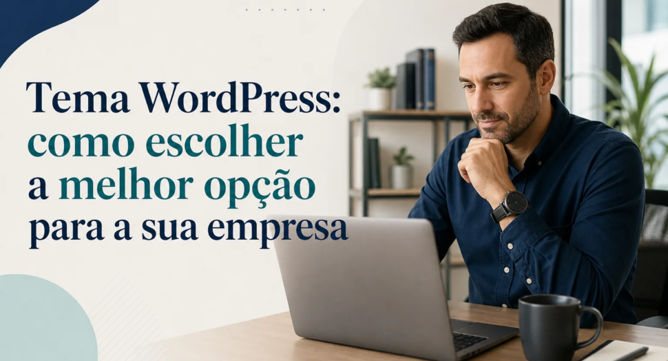 Capa editorial do artigo “Tema WordPress: como escolher a melhor opção para a sua empresa”